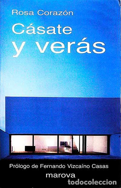 Libros: C&aacute;sate y ver&aacute;s - Rosa Coraz&oacute;n. - Foto 1