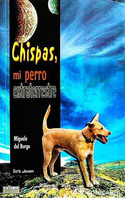 Libros: Chispas, mi perro extraterrestre - Miguela del Burgo - Foto 1