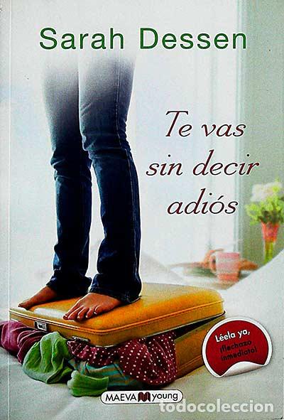 Libros: Te vas sin decir adi&oacute;s - Sarah Dessen - Foto 1