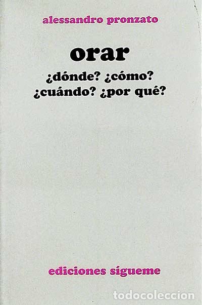 Libros: Orar &iquest;d&oacute;nde? &iquest;c&oacute;mo? &iquest;cu&aacute;ndo? &iquest;por qu&eacute;? - Alessandro Prontazo - Foto 1