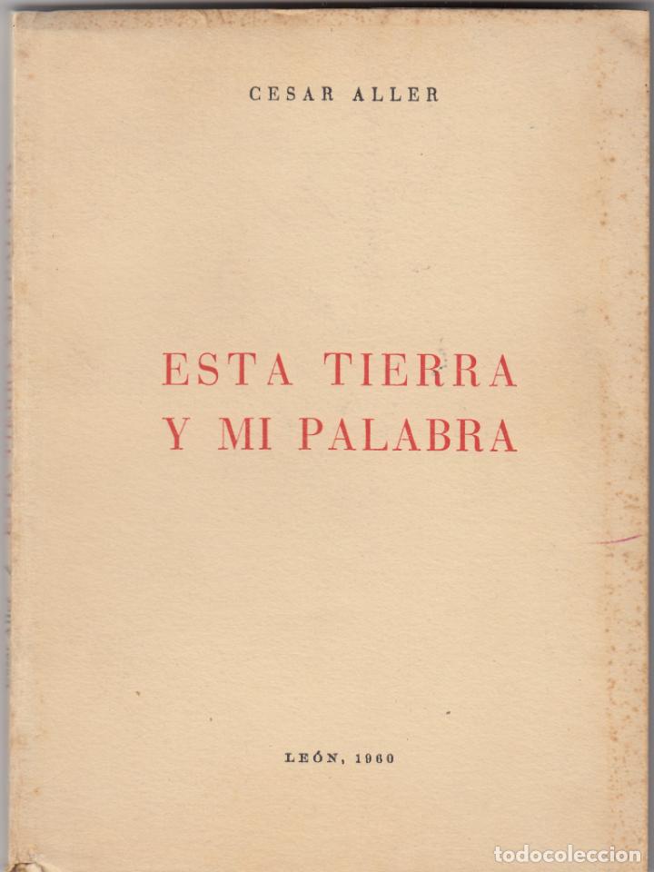 Libros: ESTA TIERRA Y MI PALABRA. CESAR ALLER. AAT. - Foto 1