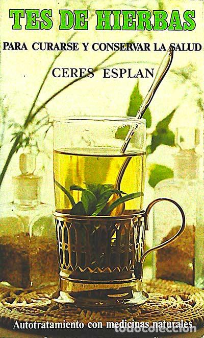 Libros: Tes de Hierbas para curarse y conservar la slaud - Ceres Esplan - Foto 1