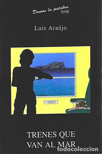 Libros: Trenes que van al mar - Luis Ara&uacute;jo - Foto 1