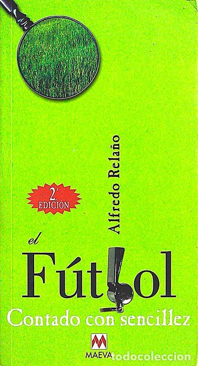 Libros: F&uacute;tbol. Contado con sencillez - Alfredo Rela&ntilde;o - Foto 1