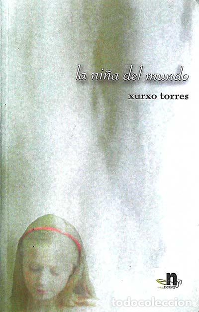 Libros: La ni&ntilde;a del mundo - Xurxo Torres - Foto 1