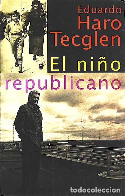 Libros: El ni&ntilde;o republicano - Eduardo Haro Tecglen - Foto 1