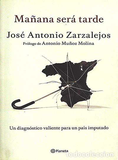 Libros: Ma&ntilde;ana ser&aacute; tarde - Jos&eacute; Antonio Zarzalejos. - Foto 1