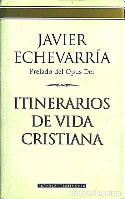 Libros: Itinerarios de vida Cristiana - Echevarr&iacute;a, Javier - Foto 1