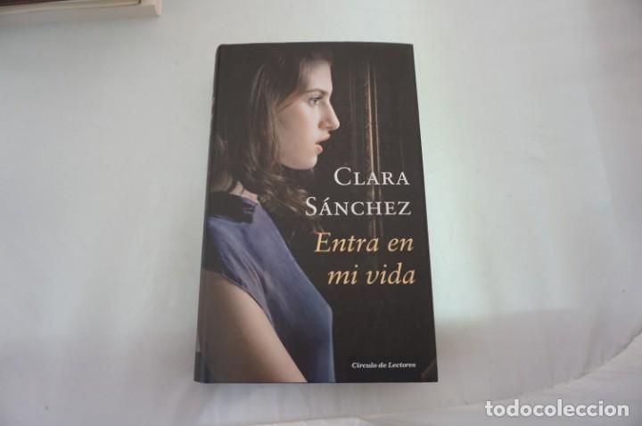 Libros: 16AB - ENTRA EN MI VIDA -. CLARA SANCHEZ / CIRCULO DE LECTORES - Foto 1