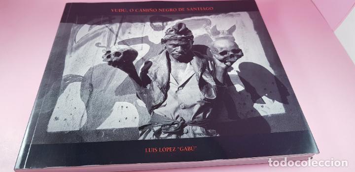 Libros: LIBRO-VUD&Uacute;,O CAMI&Ntilde;O NEGRO DE SANTIAGO-LU&Iacute;S LOPEZ &rdquo;GAB&Uacute;&rdquo;-2006-DEPUTACI&Oacute;N PROVINCIAL DA CORU&Ntilde;A