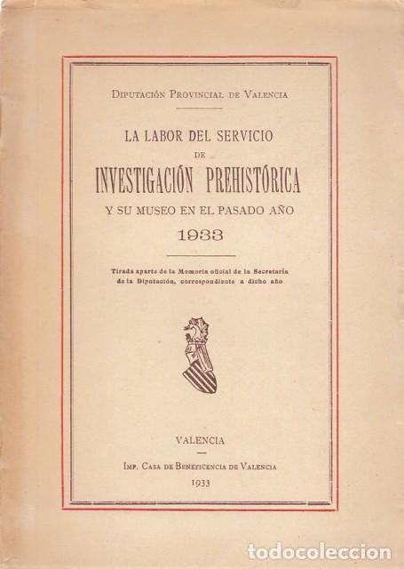 Livres: LA LABOR DEL SERVICIO DE INVESTIGACION PREHISTORICA Y SU MUSEO EN EL PASADO A&Ntilde;O 1933 - Diputaci&oacute;n Pr
