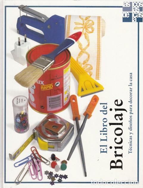 Libros: EL LIBRO DEL BRICOLAJE. T&Eacute;CNICAS Y DISE&Ntilde;OS PARA DECORAR LA CASA - BARNARD, NOCHOLAS; RIDLEY, TIM - Foto 1