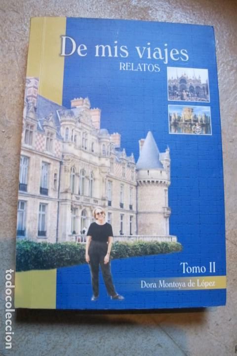 Libros: DE MIS VIAJES. RELATOS. DORA MONTOYA DE LOPEZ. TOMO II. DEDICADO Y FIRMADO POR ESCRITORA