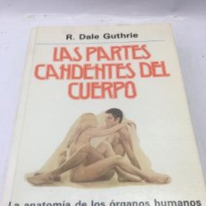 Libros: LAS PARTES CANDENTES DEL CUERPO POR R. DALE GUTHRIE - EDITORIAL DIANA (MEXICO) - 1ª EDICION 1980