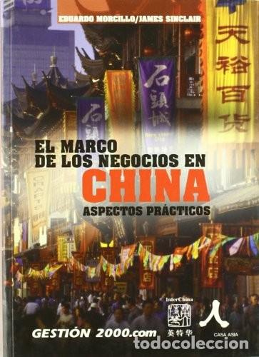 Libros: El marco de los negocios en China. Aspectos pr&aacute;cticos MORCILLO, Eduardo & SINCLAIR, James Ediciones