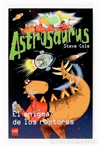 Libros: Astrosaurus: El Enigma De Los Raptores - Cole, Steve - Foto 1