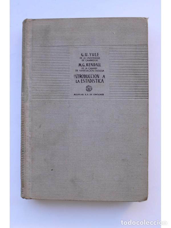 Libros: Introducci&oacute;n a la estad&iacute;stica matem&aacute;tica - YULE, Undy y KENDALL, M. G.&nbsp; - Foto 1
