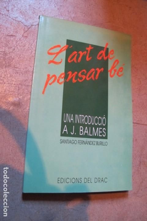 Livros em segunda m&atilde;o: L'ART DE PENSAR BE. SANTIAGO FERNANDEZ BURILLO. EDICIONS EL DRAC