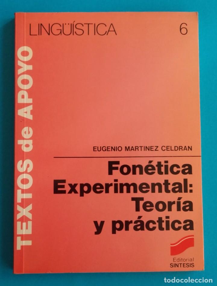 Libros: FON&Eacute;TICA EXPERIMENTAL: TEOR&Iacute;A Y PR&Aacute;CTICA. EUGENIO MART&Iacute;NEZ CELDR&Aacute;N. S&Iacute;NTESIS. 1991. - Foto 1