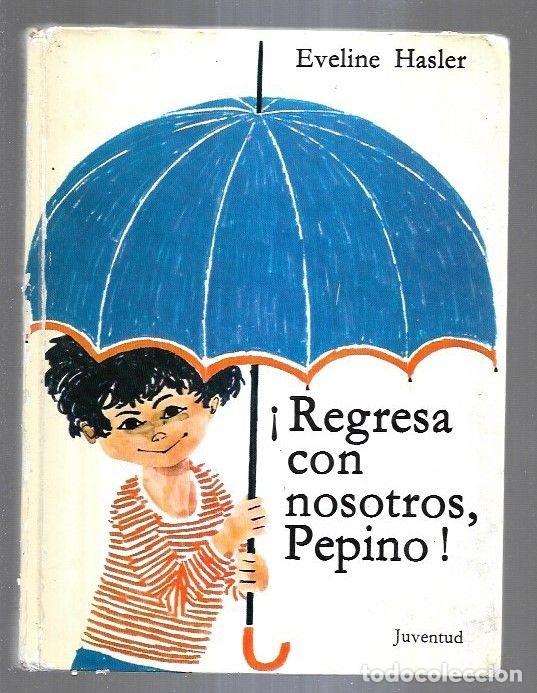 Libros: &iexcl;REGRESA CON NOSOTROS, PEPINO! - HASLER, EVELINE - Foto 2