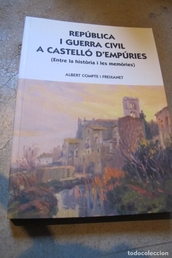 Livres: REPUBLICA I GUERRA CIVIL A CASTELLO D'EMPURIES. ALBERT COMPTE I FREIXANET