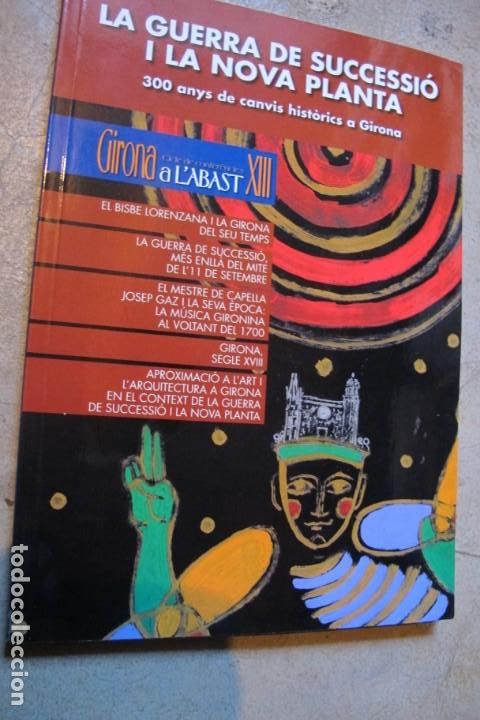 B&uuml;cher: LA GUERRA DE SUCCESSIO I LA NOVA PLANTA. 300 ANYS DE CANVIS HISTORICS A GIRONA. A L'ABAST XIII