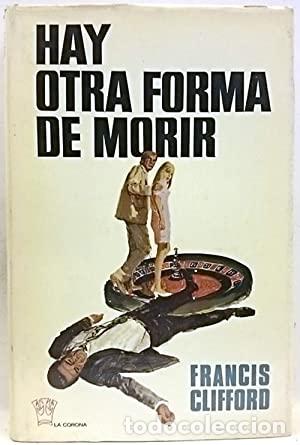 Libros: HAY OTRA FORMA DE MORIR - Clifford,Francis - Foto 1