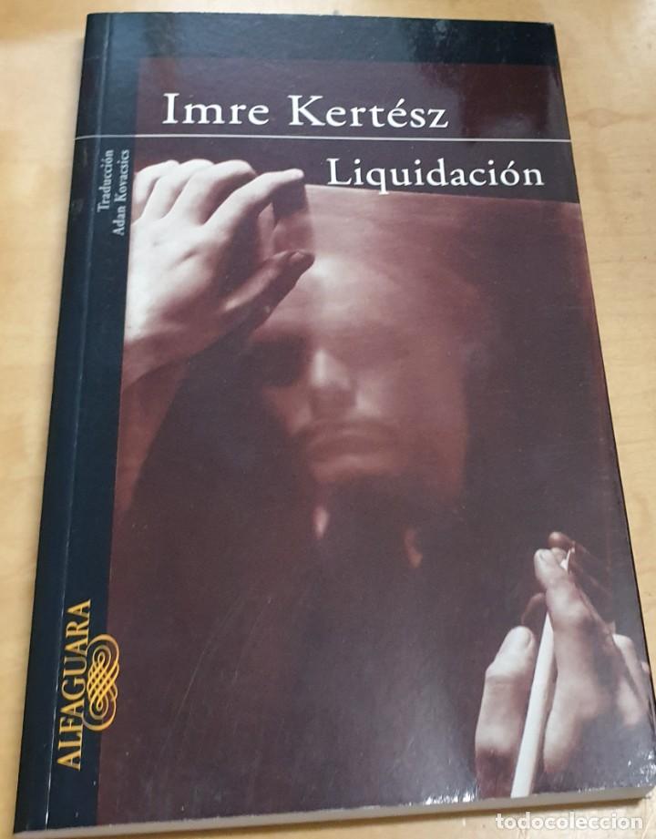 Libros: Liquidaci&oacute;n - KERT&Eacute;SZ, IMRE - Foto 1