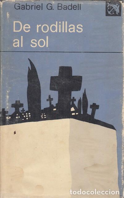 Libros: DE RODILLAS AL SOL - Badell, Gabriel G. - Foto 1