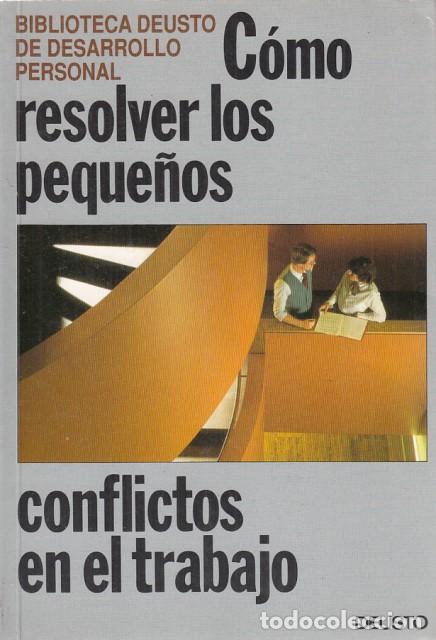 Libros: C&oacute;mo Resolver los peque&ntilde;os conflictos en el Trabajo - DEUSTO (EDITA) - Foto 1