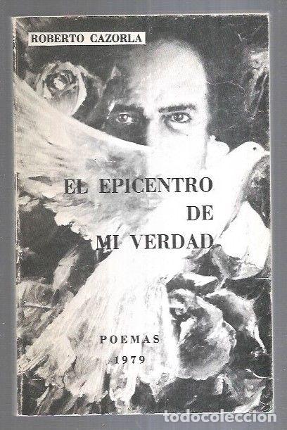 Libros: EPICENTRO DE MI VERDAD - EL. POEMAS 1979 - CAZORLA, ROBERTO - Foto 1