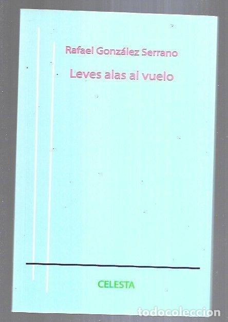 Libros: LEVES ALAS AL VUELO - GONZALEZ SERRANO, RAFAEL - Foto 2