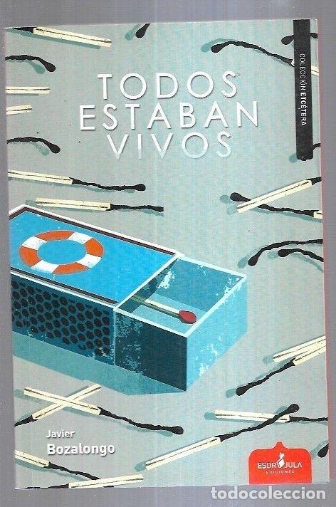 Libros: TODOS ESTABAN VIVOS - BOZALONGO, JAVIER - Foto 5