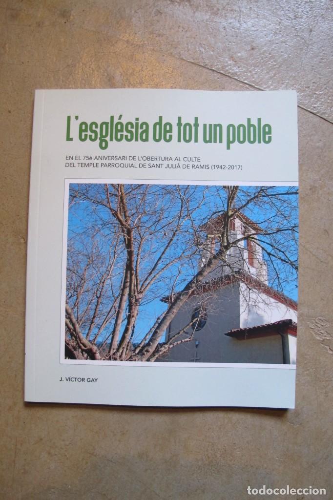 Livres: L'ESGLESIA DE TOT UN POBLE. 75 ANIVERSARI DEL TEMPLE PARROQIAL DE SANT JULIA DE RAMIS 1942 - 2017