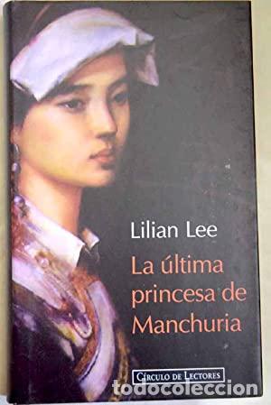 Libros: LA &Uacute;LTIMA PRINCESA DE MANCHURIA - Lee,Lilian - Foto 1