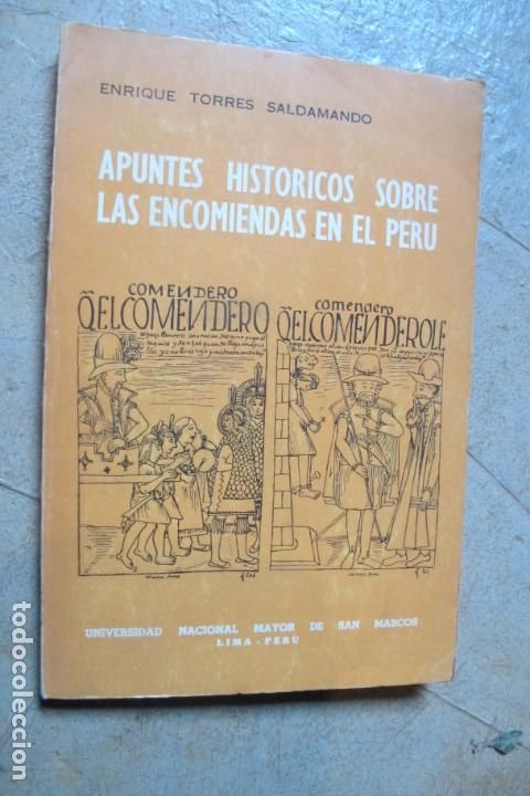 Libros: APUNTES HISTORICOS SOBRE LAS ENCOMIENDAS EN EL PERU. ENRIQUE TORRES SALDAMANDO