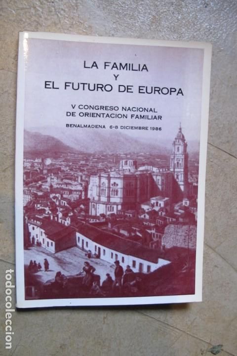 Libri di seconda mano: LA FAMILIA Y EL FUTURO DE EUROPA. V CONGRESO NACIONAL DE ORIENTACION FAMILIA. BENALMADENA 1986