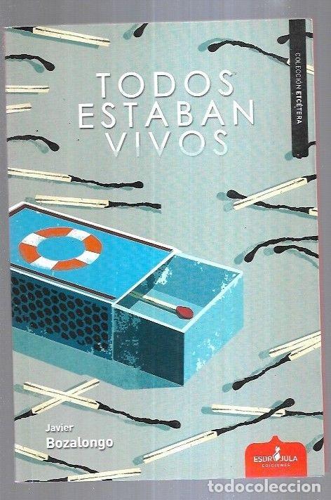 Libros: TODOS ESTABAN VIVOS - BOZALONGO, JAVIER - Foto 3