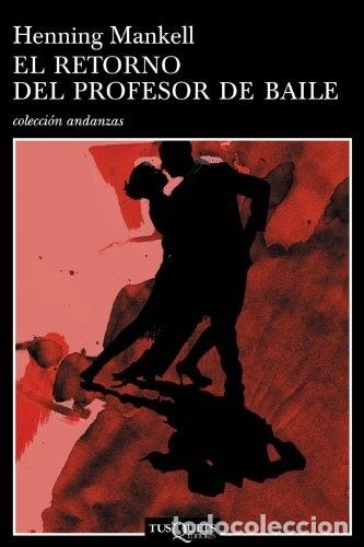 Libros: EL RETORNO DEL PROFESOR DE BAILE - MANKELL, HENNING - Foto 1