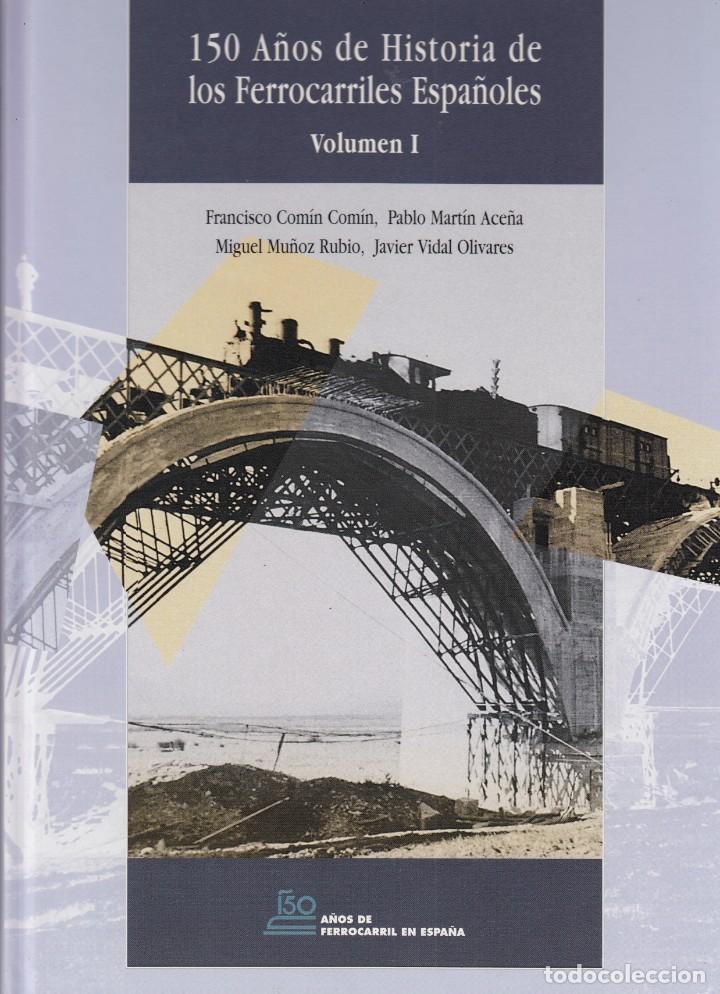 Libros: 150 A&ntilde;os de la historia de los ferrocarriles espa&ntilde;oles (2 tomos) - Francisco com&iacute;n y otros. AAE.XL