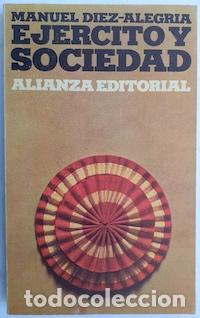 Libros: Ej&eacute;rcito y sociedad - Manuel D&iacute;ez-Alegr&iacute;a - Foto 1