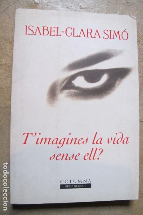 Libros: TIMAGINES LA VIDA SENSE ELL ?ISABEL-CLARA SIMO - Foto 1
