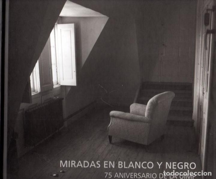 Libri di seconda mano: Miradas en blanco y negro. 75 Aniversario de la UIMP - NO CONSTA AUTOR