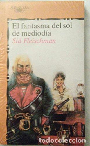Libros: EL FANTASMA DEL SOL DE MEDIODIA - Fleischman,Sid - Foto 1