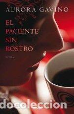 Libros: EL PACIENTE SIN ROSTRO - Gavino,Aurora - Foto 1