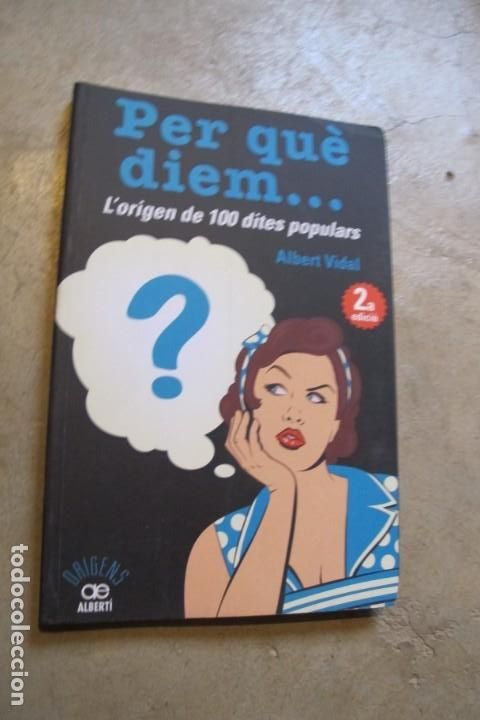 Libros: PER QUE DIEM ... LORIGEN DE 100 DITES POPULARS. ALBERT VIDAL - Foto 1
