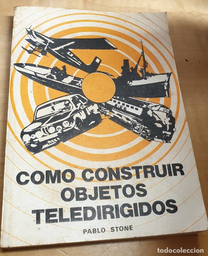 Libros: C&oacute;mo construir objetos teledirigidos - STONE, PABLO - Foto 1