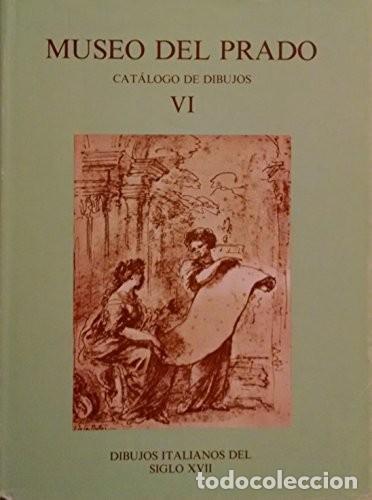 Libros: Cat&aacute;logo de dibujos, tomo VI: Dibujos italianos del siglo XVII Mena Marqu&eacute;s, Manuela B. MUSEO PRADO