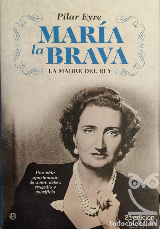 Libros: Mar&iacute;a la Brava. La madre del Rey - Pilar Eyre - Foto 1