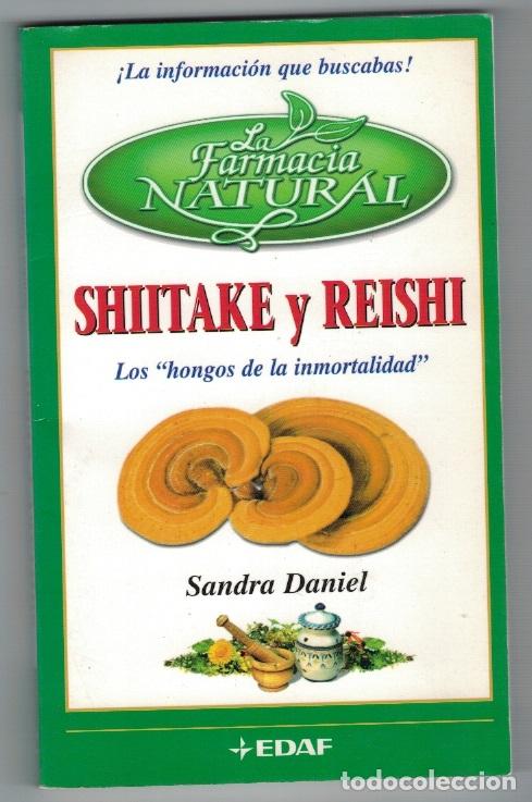 Libros: SHIITAKE Y REISHI. LOS HONGOS DE LA INMORTALIDAD - Sandra Daniel - Foto 1